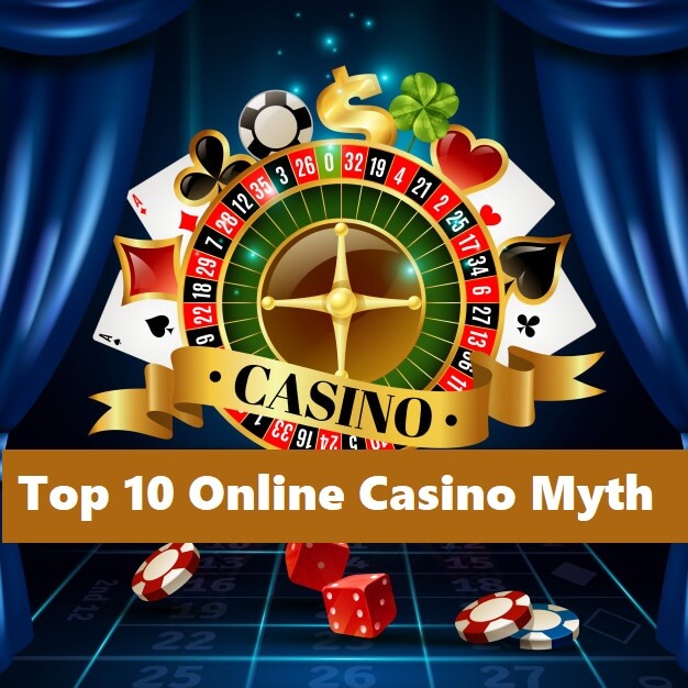 Top 10 online casino myth